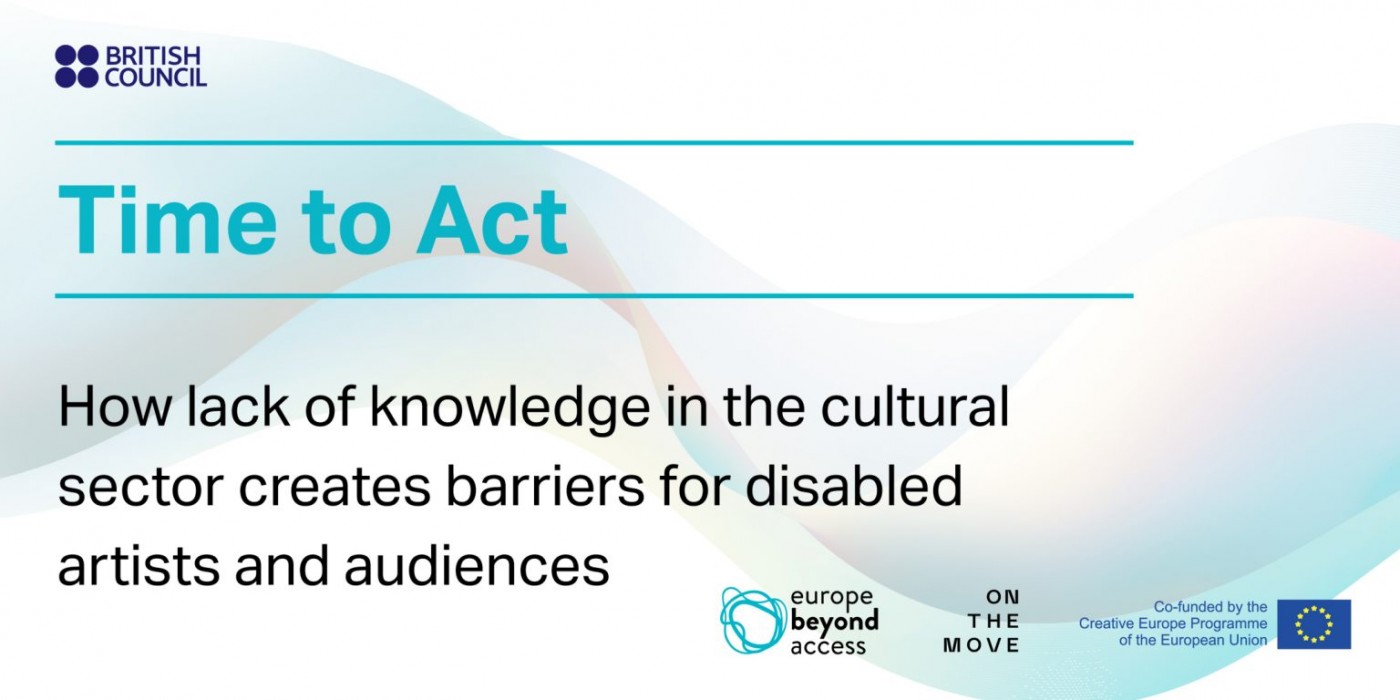 Time to Act: How lack of knowledge in the cultural sector creates barriers for disabled artists and audiences